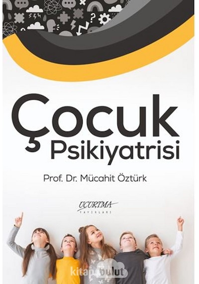 Çocuk Psikiyatrisi Prof. Dr. Mücahit Öztürk Uçurtma Yayınları