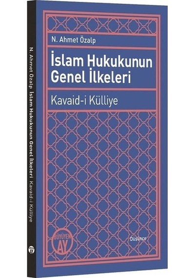 İslam Hukukunun Genel İlkeleri  - N. Ahmet Özalp  - Büyüyenay Yayınları