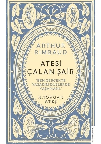 Arthur Rimbaud Ateşi Çalan Şair