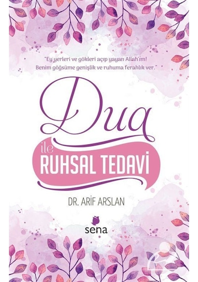 Dua İle Ruhsal Tedavi - Arif Aslan - Sena Yayınları