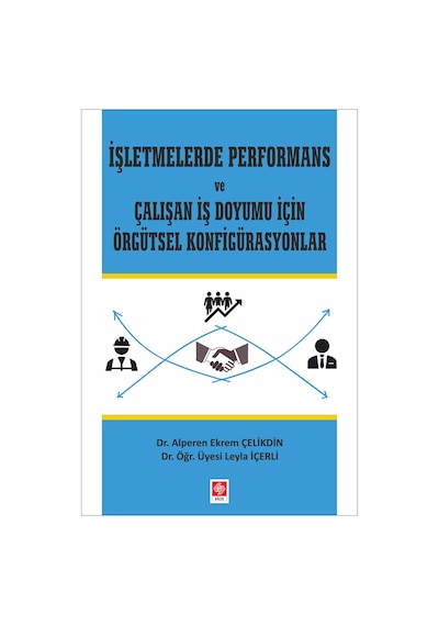 İşletmelerde Performans ve Çalışan İş Doyumu - Alperen Ekrem Çelikdin - Ekin Basım Yayın