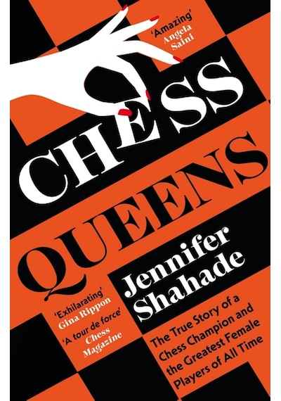 Chess Queens: The True Story Of A Chess Champion And The Greatest Female Players Of All Time
