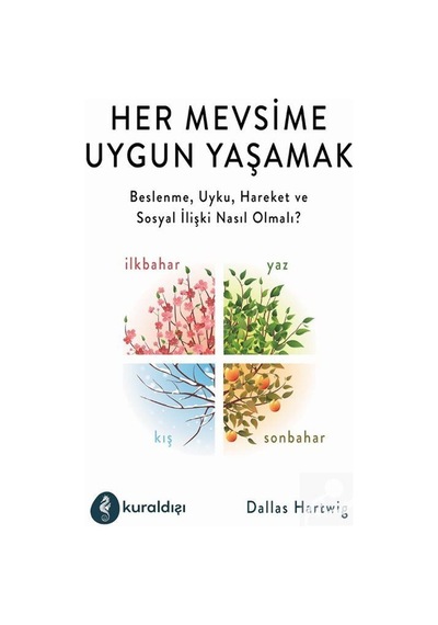 Her Mevsime Uygun Yaşamak - Dallas Hartwig - Kuraldışı Yayınları
