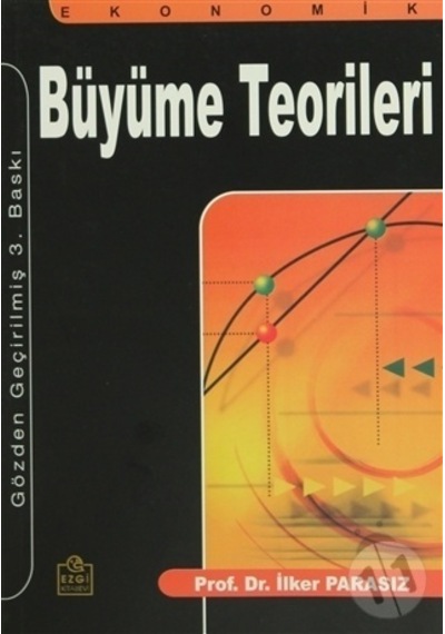 Ekonomik Büyüme Teorileri  - İlker Parasız  - Ezgi Kitabevi Yayınları