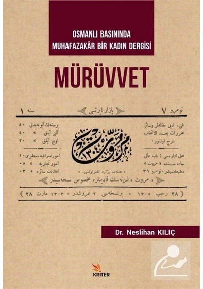 Mürüvvet-Osmanlı Basınında Muhafazakar Bir Kadın Dergisi - Neslihan Kılıç - Kriter
