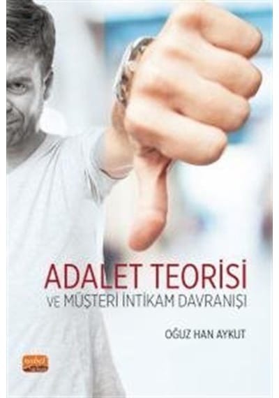 Adalet Teorisi ve Müşteri İntikam Davranışı - Oğuz Han Aykut - Nobel Bilimsel Eserler