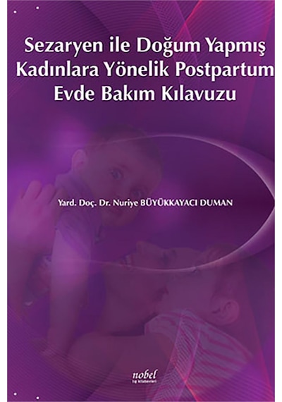 Sezaryen ile Doğum Yapmış Kadınlara Yönelik Postpartum Evde Bakım Kılavuzu- Nobel Tıp Kitabevleri