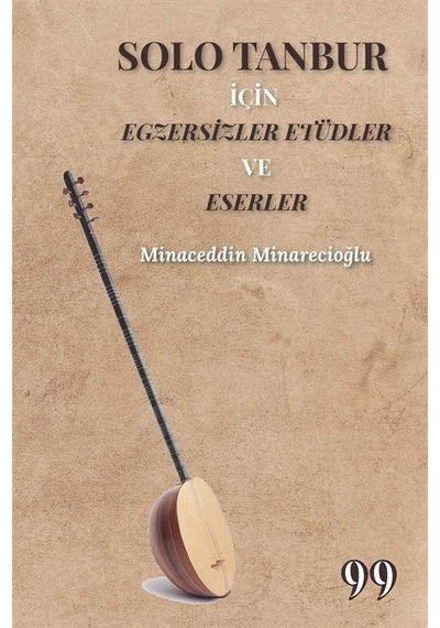 Solo Tanbur İçin Egzersizler Etüdler ve Eserler - Minaceddin Minarecioğlu - Doksan Dokuz Yayınları
