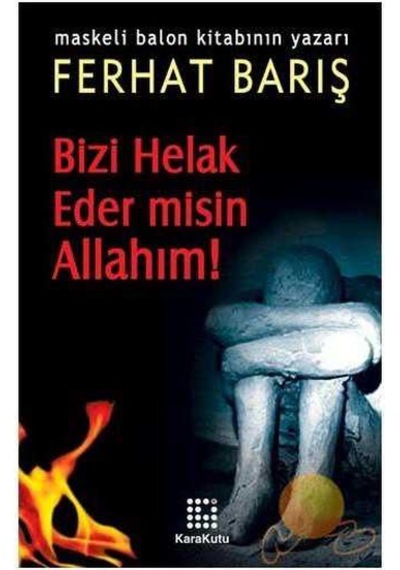 Bizi Helak Eder Misin Allahım