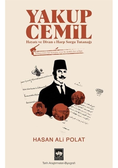 Yakup Cemil: Hayatı ve Divan-ı Harp Sorgu Tutanağı - Hasan Ali Polat - Ötüken Neşriyat