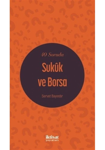 40 Soruda Sukuk ve Borsa - Servet Bayındır - İktisat Yayınları