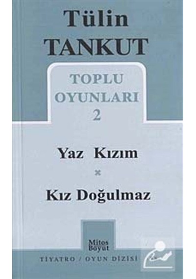 Toplu Oyunları 2 - Yaz Kızım-Kız Doğulmaz - Tülin Tankut - Mitos Boyut Yayınları