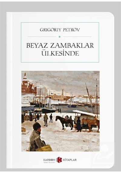 Beyaz Zambaklar Ülkesinde (Cep Boy) (Tam Metin) / Grigory Petrov