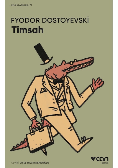 Timsah - Kısa Klasikler 77 - Fyodor Mihayloviç Dostoyevski - Can Yayınları