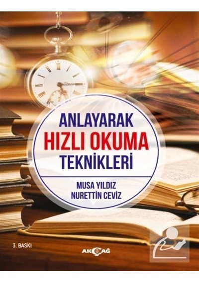 Anlayarak Hızlı Okuma Teknikleri - Nurettin Ceviz -  Musa Yıldız - Akçağ Yayınları