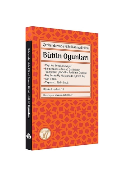 Şehbenderzade Filibeli Ahmed Hilmi - Bütün Oyunları - Şehbenderzade Filibeli Ahmed Hilmi - Büyüyenay Yayınları