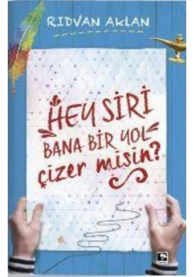 Hey Siri Bana Bir Yol Çizermisin - Rıdvan Aklan