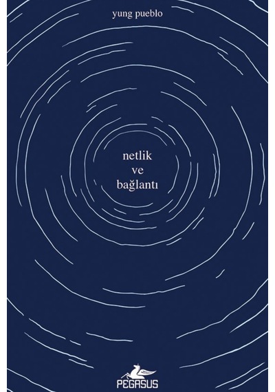 Netlik Ve Bağlantı - İçindeki Evren Üçlemesi 2. Kitap Yung Pueblo