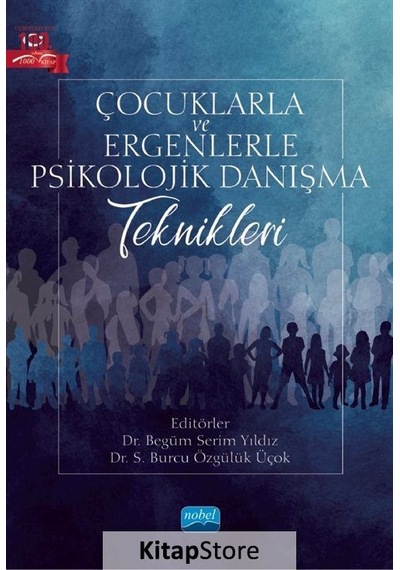 Çocuklarla ve Ergenlerle Psikolojik Danışma Teknikleri  -  Nobel Akademik Yayıncılık