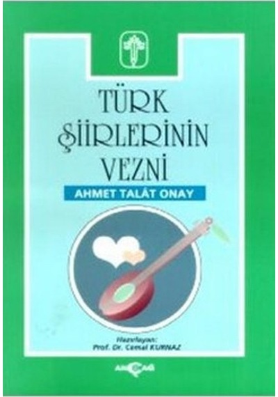 Türk Şiirlerinin Vezni - Ahmet Talat Onay - Akçağ Yayınları