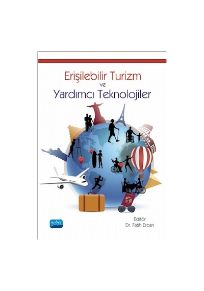 Erişilebilir Turizm ve Yardımcı Teknolojiler - Nobel Akademik Yayıncılık