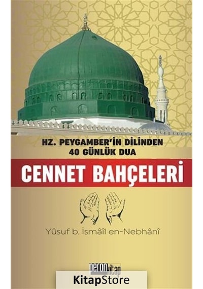 Cennet Bahçeleri - Hz. Peygamber'in Dilinden 40 Günlük Dua - Allame Yusuf B. İsmail En-Nebhani - İzan Yayıncılık
