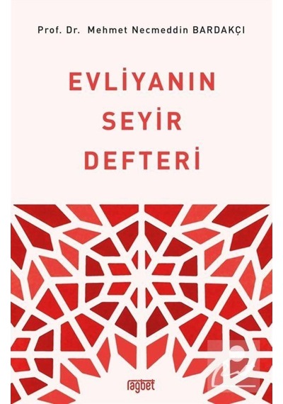 Evliyanın Seyir Defteri - Mehmet Necmeddin Bardakçı - Rağbet Yayınları