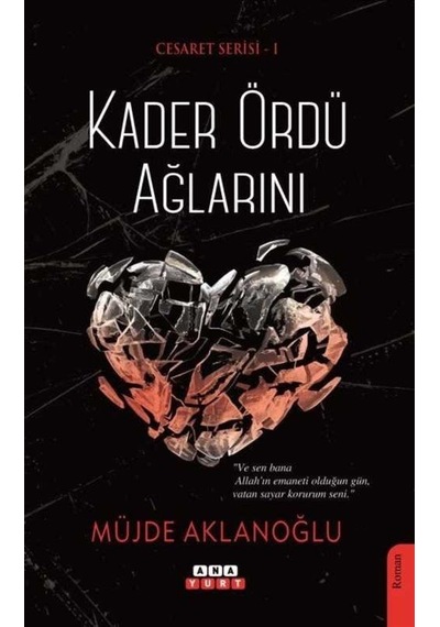 Kader Ördü Ağlarını-Cesaret Serisi 1 - Müjde Aklanoğlu - Anayurt