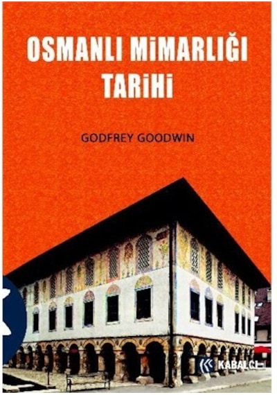 Osmanlı Mimarlığı Tarihi - Godfrey Goodwin - Kabalcı Yayınevi