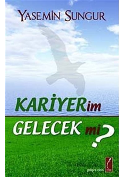 Kariyerim Gelecek mi? / Yasemin Sungur