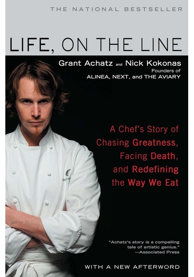 Life, On The Line: A Chef's Story Of Chasing Greatness, Facing Death, And Redefining The Way We Eat