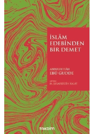 İslam Edebinden Bir Demet - Abdulfettah Ebu Gudde - Takdim