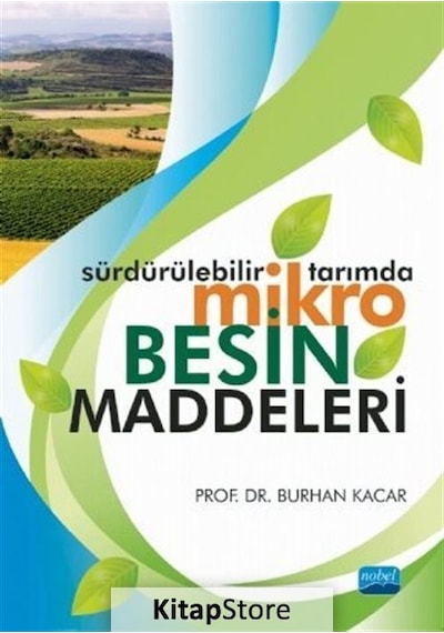 Sürdürülebilir Tarımda Mikro Besin Maddeleri - Burhan Kacar - Nobel Akademik Yayıncılık