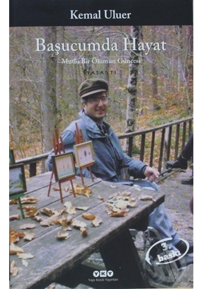 Başucumda Hayat - Mutlu Bir Ölümün Güncesi - Kemal Uluer