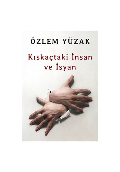 Özlem'in Kıskaçtaki İnsan Ve İsyan Üzerine Yazdığı Edebiyat Eseri - 300 Sayfa