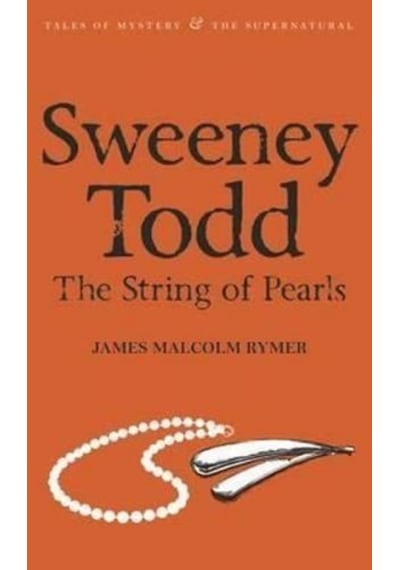 Sweeney Todd: The String of Pearls (Tales of Mystery & The Supernatural) - James Malcolm Rymer - Wordsworth
