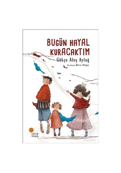 Bugün Hayal Kuracaktım/Gökçe Ateş Aytuğ