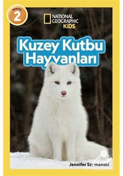 National Geographic Kids - Kuzey Kutbu Hayvanları / Jennifer S...