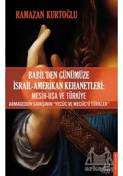 Babil’Den Günümüze İsrail - Amerikan Kehanetleri: Mesih - USA Ve Türkiye