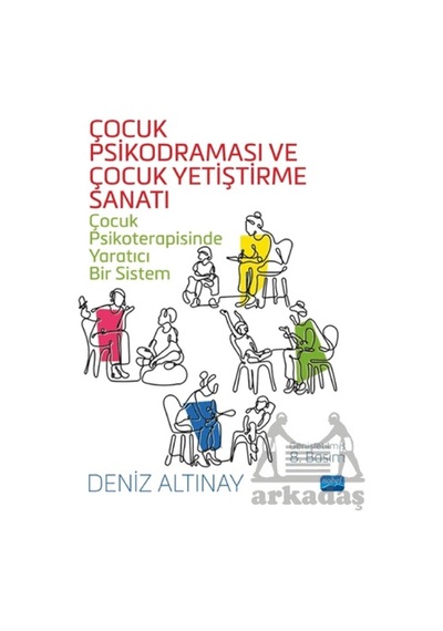 Çocuk Psikodraması Ve Çocuk Yetiştirme Sanatı Nobel Akademik Yayıncılık