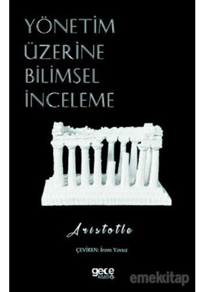Yönetim Üzerine Bilimsel İnceleme - Aristotle - Gece Kitaplığı