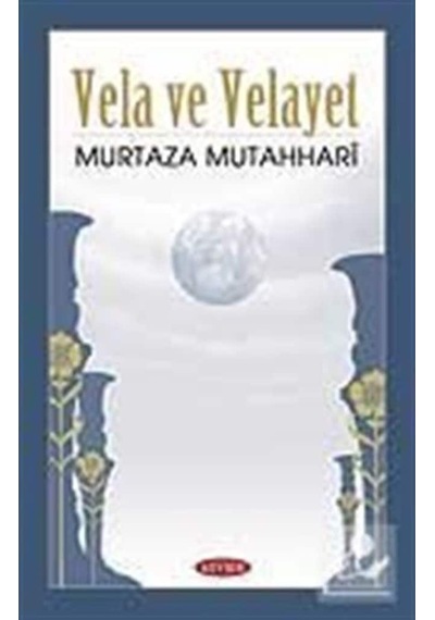Vela ve Velayet Üzerine / Murtaza Mutahhari 9789944709637