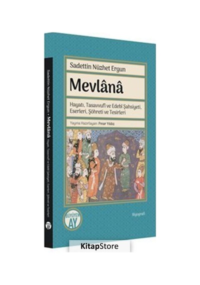 Mevlana: Hayatı Tasavvufi ve Edebi Şahsiyeti Eserleri Şöhreti ve Tesirleri - Sadeddin Nüzhet Ergun - Büyüyenay Yayınları