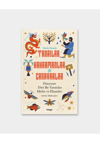 Tanrılar, Kahramanlar Ve Canavarlar - Dünyanın Dört Bir Yanından Mitler Ve Efsaneler