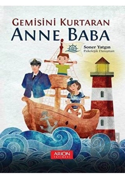 Gemisini Kurtaran Anne Baba - Soner Yatgın - Arion Yayınevi