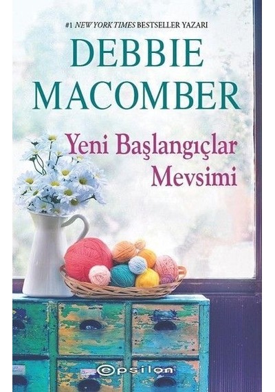 Yeni Başlangıçlar Mevsimi-Küçük Mucizeler Dükkanı 6 - Debbie Macomber - Epsilon Yayınevi