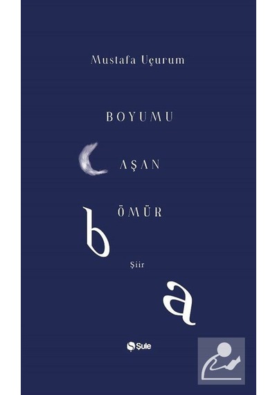 Boyumu Aşan Ömür - Mustafa Uçurum - Şule Yayınları