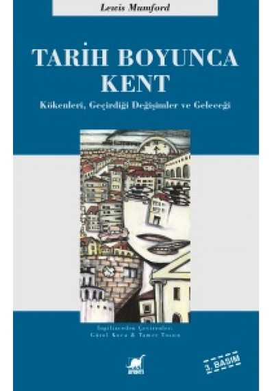 Tarih Boyunca Kent - Kökenleri Geçirdiği Dönüşümler ve Geleceği - Lewis Mumford - Ayrıntı Yayınları