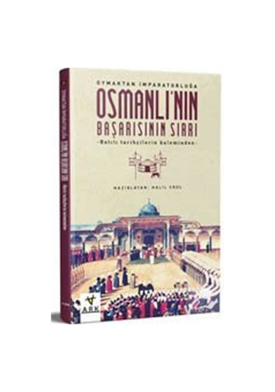 Osmanlı'nın Başarısının Sırrı- Ark Kitapları