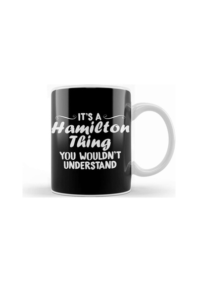 It S A Hamilton Thing You Wouldn T Understand Kupa Bardak Porselen No8018 Karışık